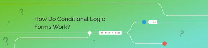 How do conditional logic forms work?