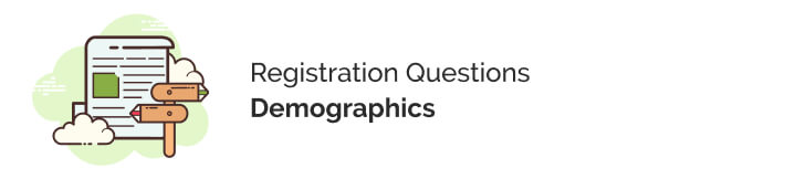 Make sure you ask registration questions about demographics so that you can effectively market to your applicants later!