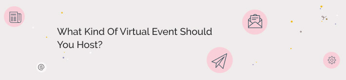 What kind of virtual event should you host?