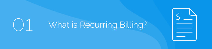 This section will walk through what recurring billing software is.