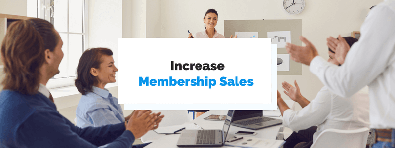 7 Ways To Increase Your Membership Sales