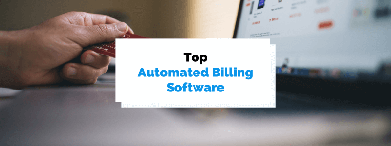 Top 9 Automated Billing Software for Your Business