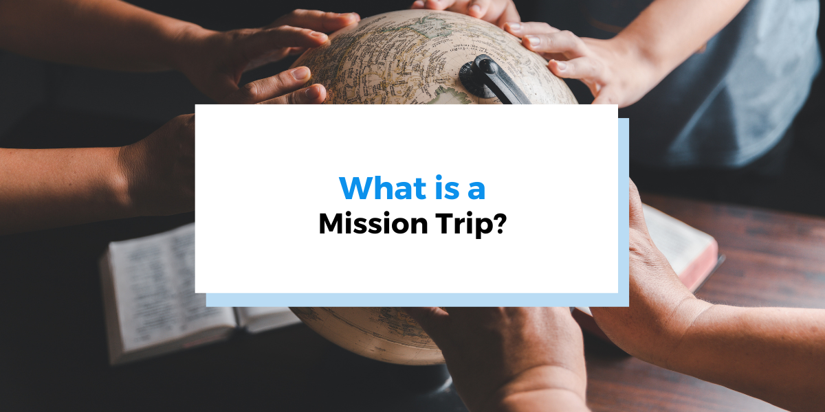 What is a Mission Trip?
