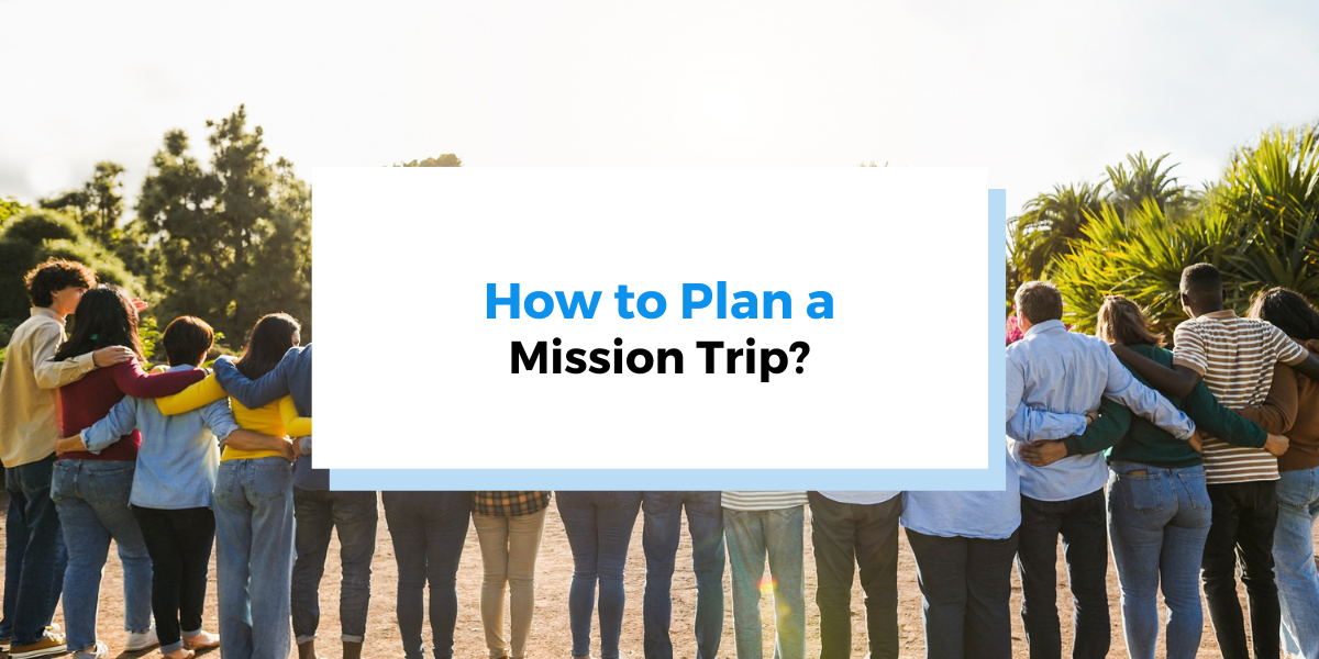 How to Plan a Mission Trip