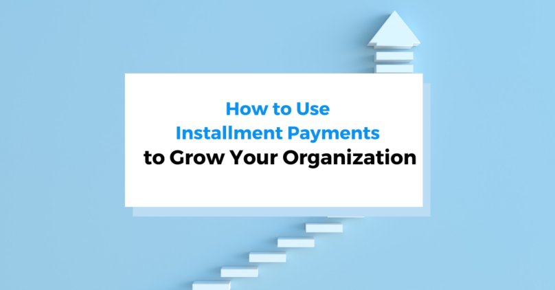 how to use installment payments to grow your organization header photo